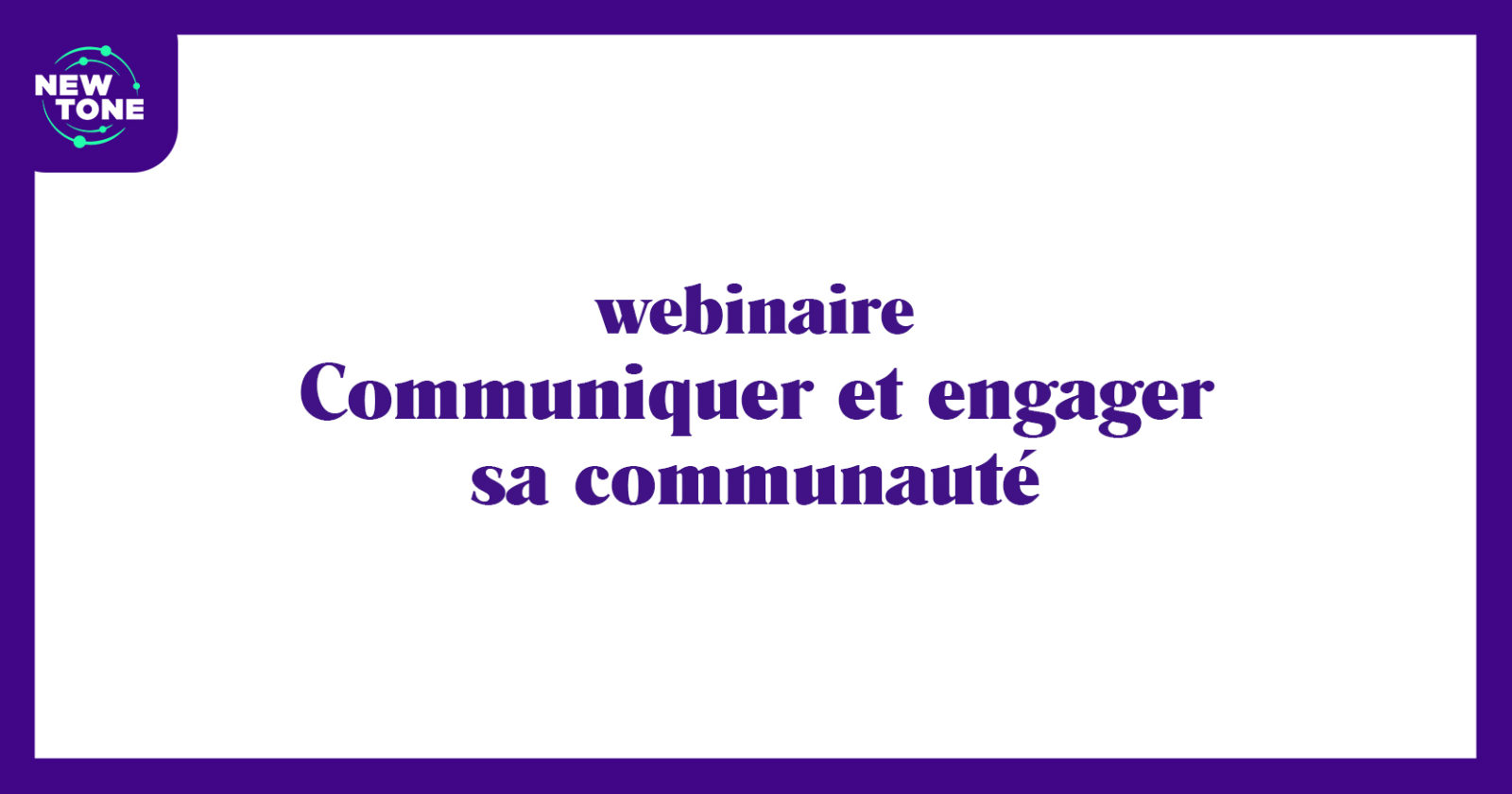 webinaire communiquer newtone